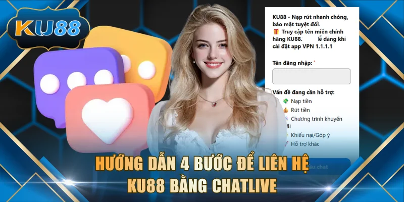 Hướng dẫn 4 bước để liên hệ KU88 bằng chatlive