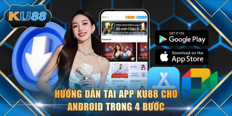 Hướng dẫn tải app KU88 cho Android trong 4 bước