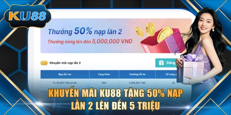khuyến mãi KU88 tặng 50% nạp lần 2 lên đến 5 triệu